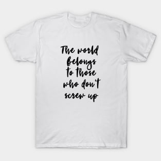 The World Belongs to Those Who Are Not Afraid T-Shirt